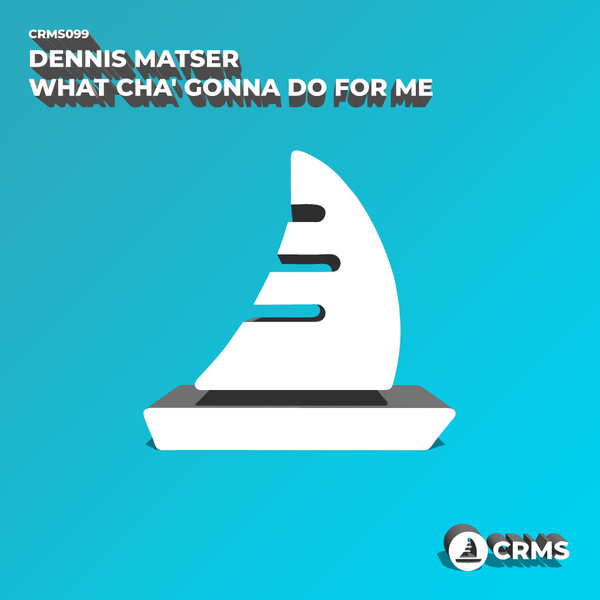 Dennis Matser - What Cha' Gonna Do For Me