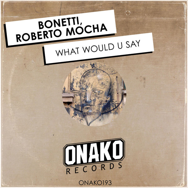 Bonetti, Roberto Mocha - What Would U Say