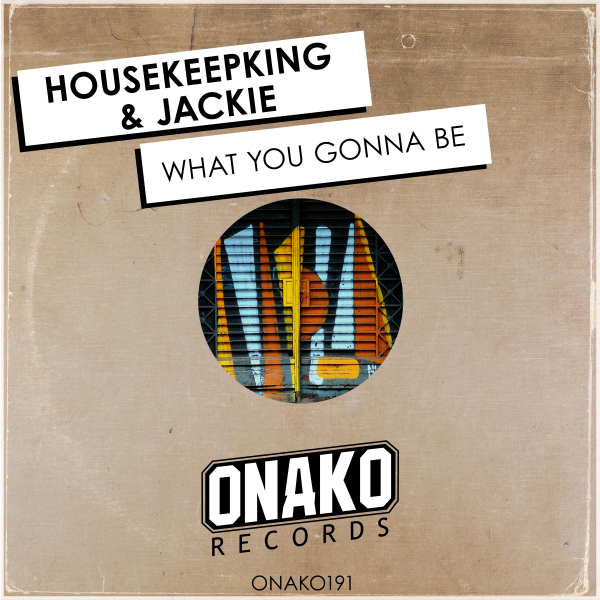 HouseKeepKing, Jackie - What You Gonna Be