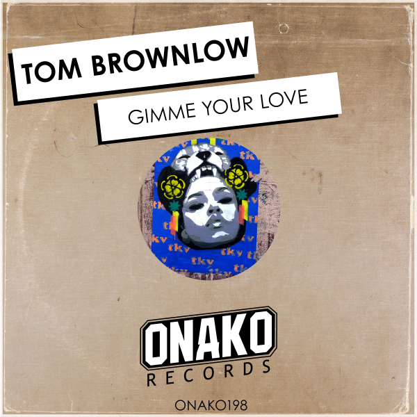 Tom Brownlow - Gimme Your Love