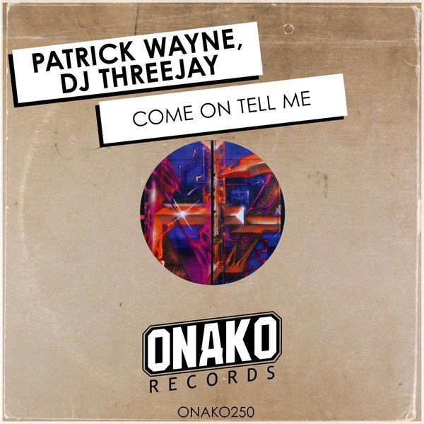 Dj Threejay, Patrick Wayne - Come On Tell Me