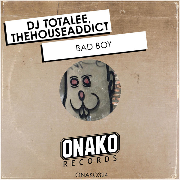DJ Totalee, TheHouseAddict - Bad Boy