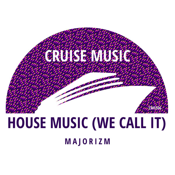 Majorizm - (We Call It) House Music