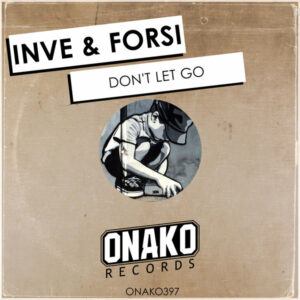 Inve & Forsi - Don't Let Go