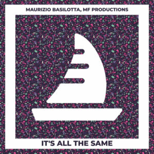 MF Production, Maurizio Basilotta - It's all the Same