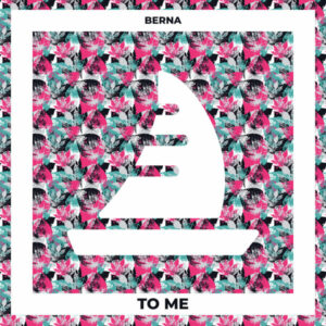 BERNA. - To Me