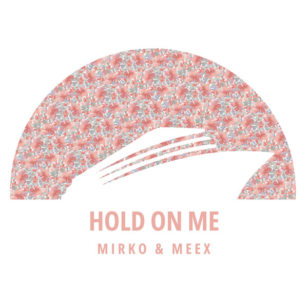 Mirko & Meex - Hold On Me