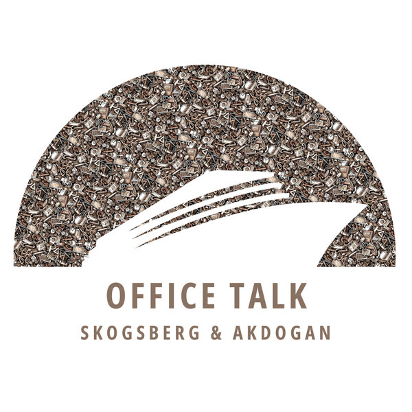 Skogsberg & Akdogan - Office Talk