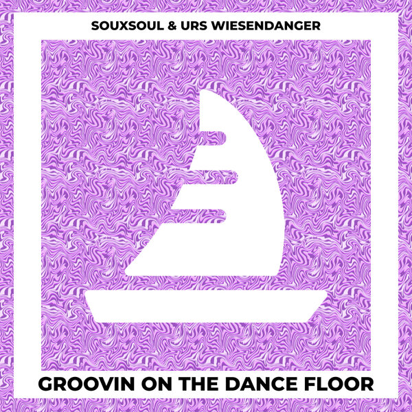Souxsoul & Urs Wiesendanger - Groovin On The Dance Floor
