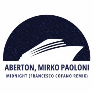 Aberton & Mirko Paoloni - Midnight (Francesco Cofano Remix)