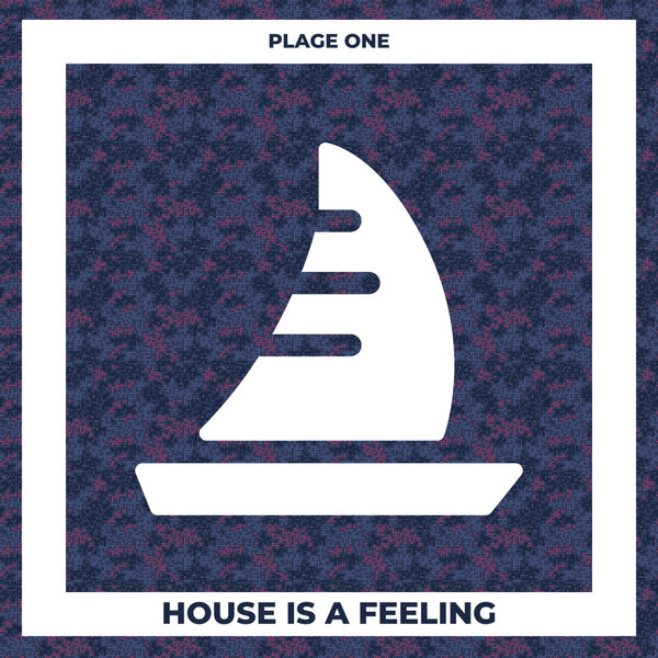 Plage One - House Is A Feeling