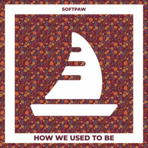 Softpaw - How We Used To Be