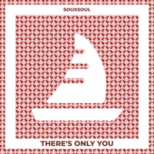 Souxsoul - There's Only You