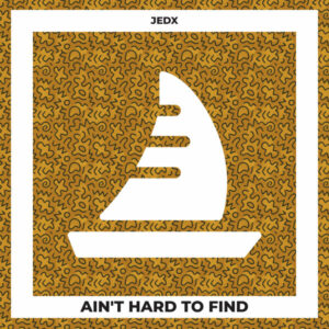 JedX - Ain't Hard to Find