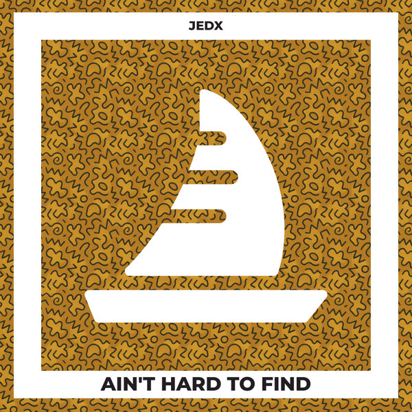 JedX - Ain't Hard to Find