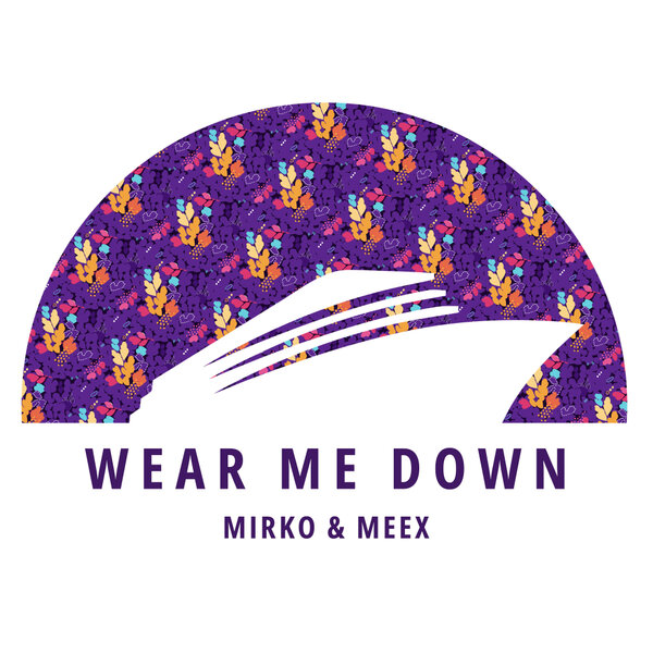 Mirko & Meex - Wear Me Down