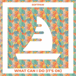 Softpaw - What Can I Do (It's Ok)