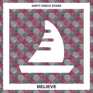 Dirty Disco Stars - Believe