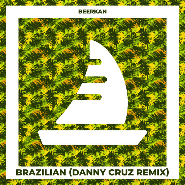 Beerkan - Brazilian (Danny Cruz Remix)